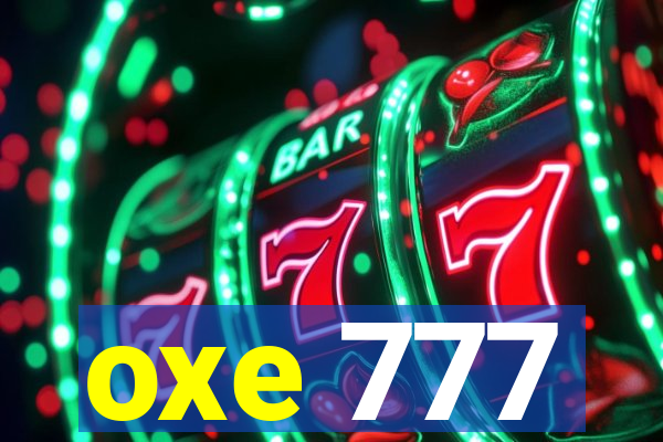 oxe 777